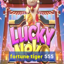 fortune tiger 555