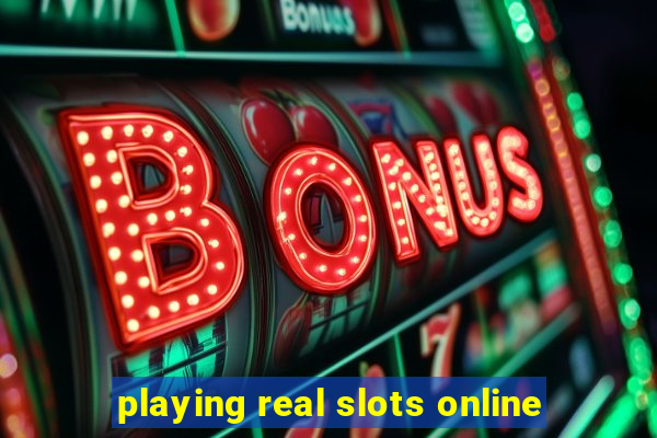 playing real slots online