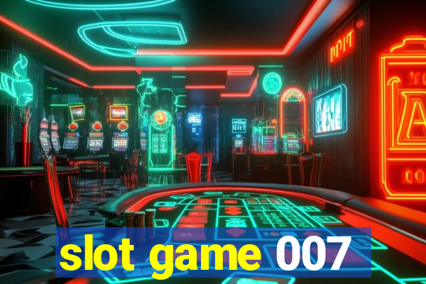 slot game 007