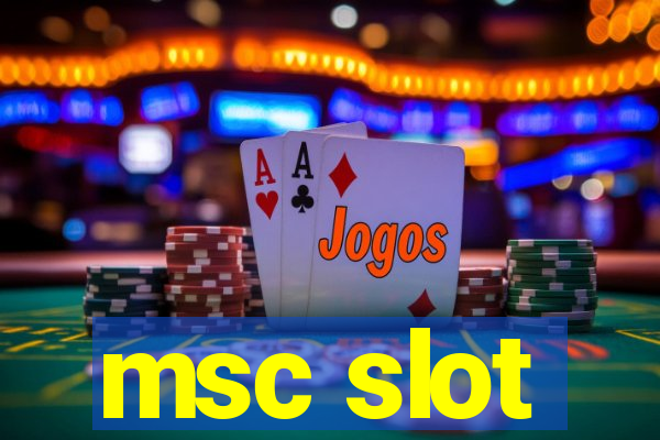 msc slot