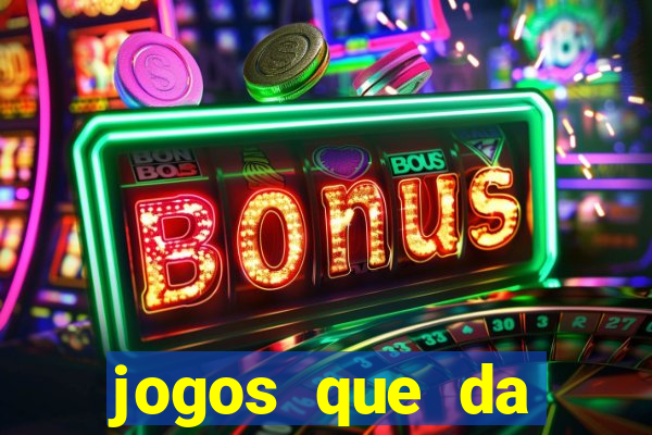 jogos que da dinheiro sem depositar nada