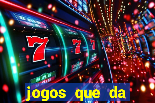 jogos que da dinheiro sem depositar nada