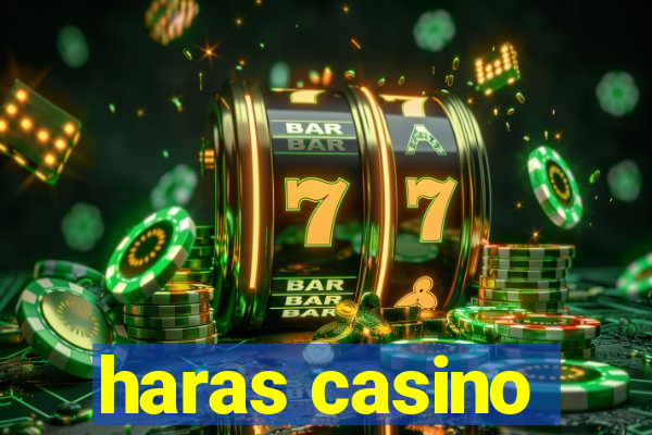 haras casino