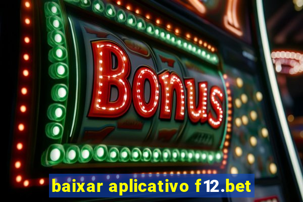 baixar aplicativo f12.bet