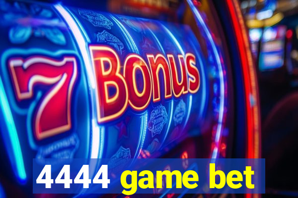 4444 game bet