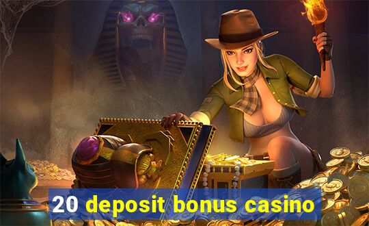 20 deposit bonus casino