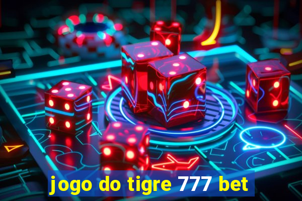 jogo do tigre 777 bet