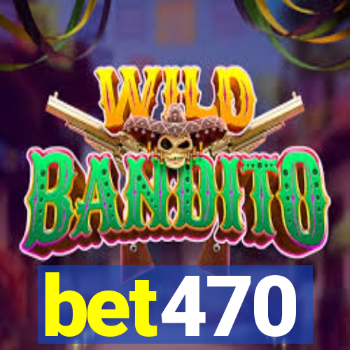 bet470