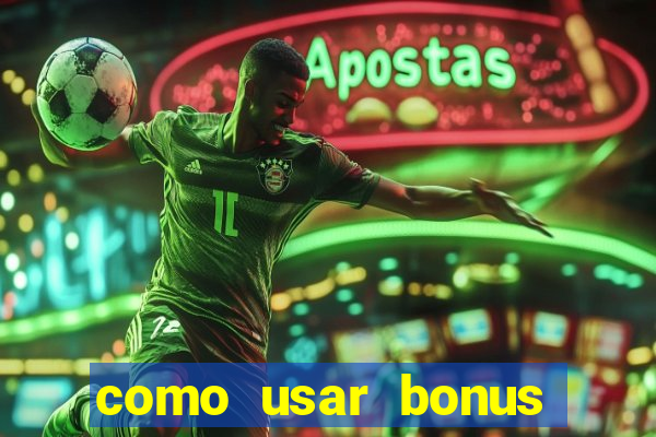 como usar bonus vai de bet