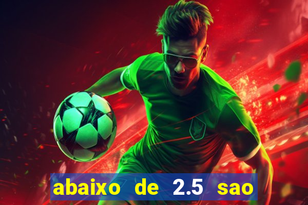 abaixo de 2.5 sao quantos gols