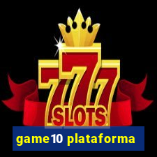 game10 plataforma