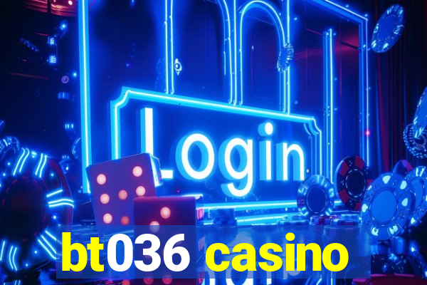 bt036 casino