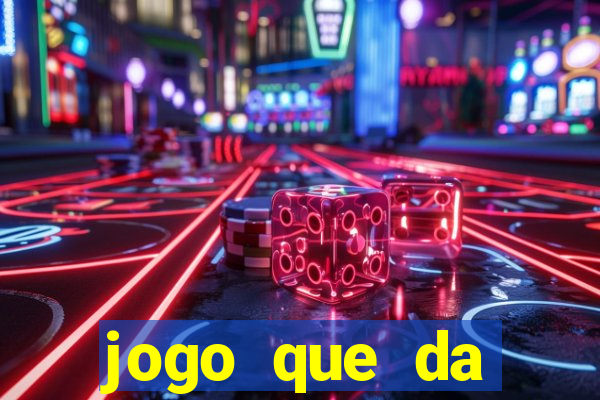 jogo que da dinheiro rapido