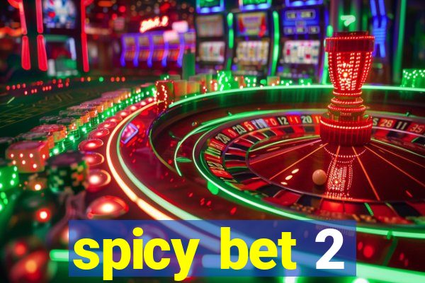 spicy bet 2