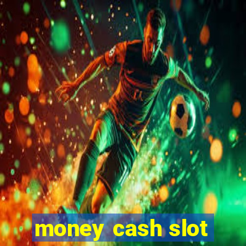 money cash slot