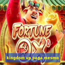 kingdom up paga mesmo