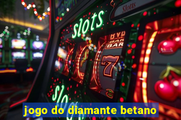 jogo do diamante betano