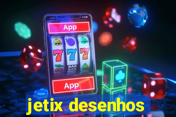 jetix desenhos