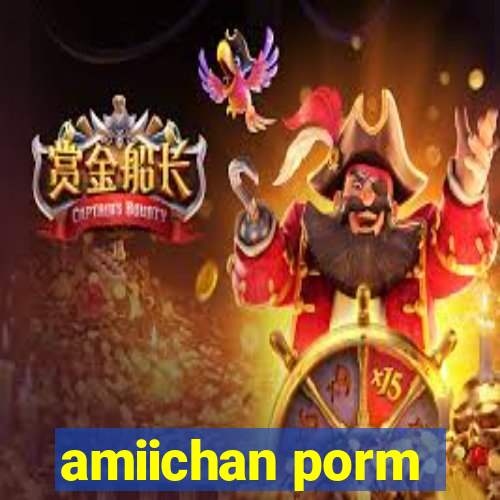 amiichan porm