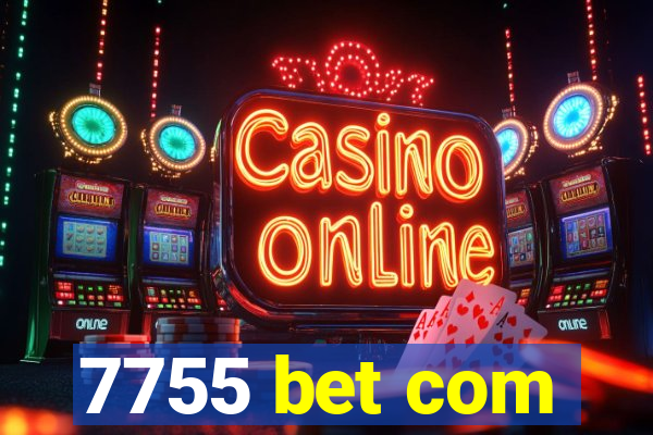 7755 bet com