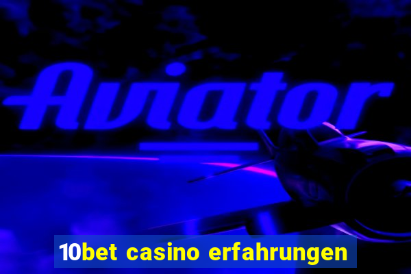 10bet casino erfahrungen