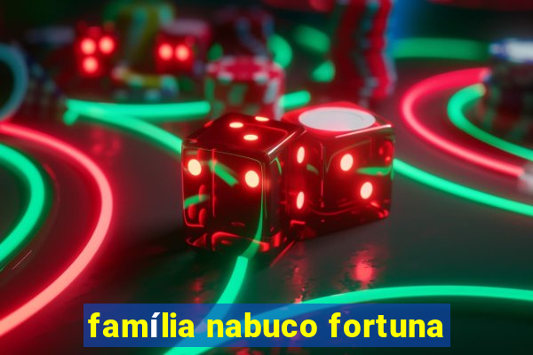 família nabuco fortuna