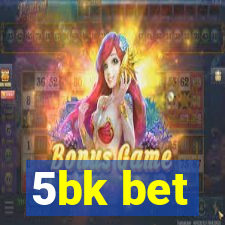 5bk bet