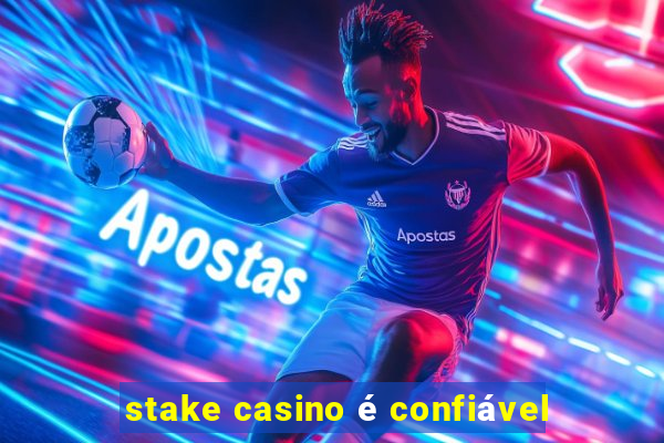 stake casino é confiável