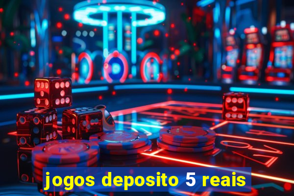 jogos deposito 5 reais