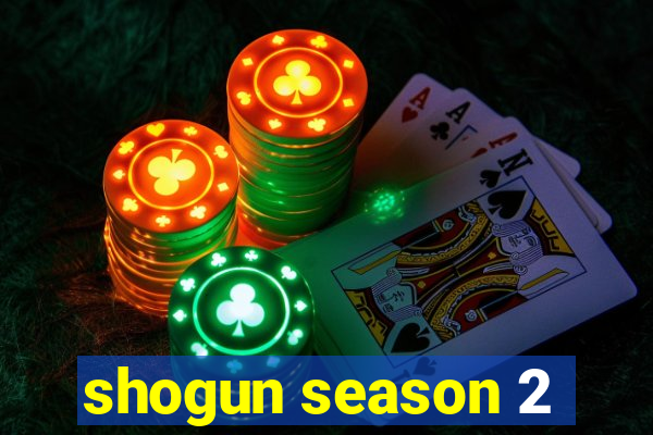 shogun season 2