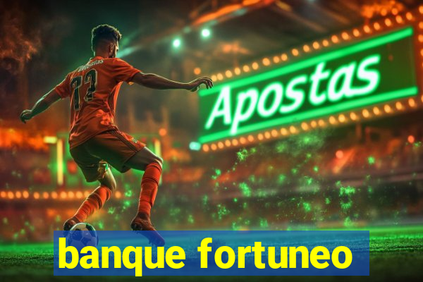 banque fortuneo