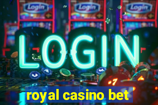 royal casino bet