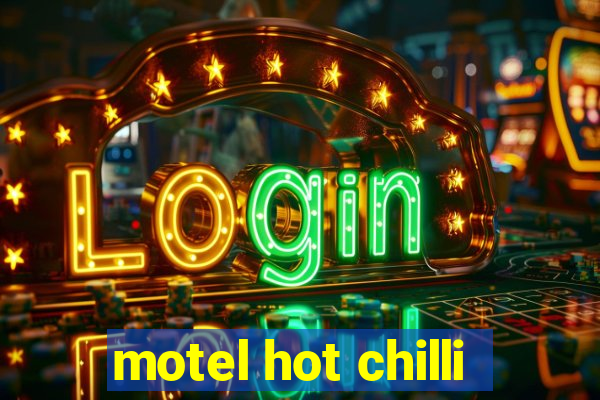 motel hot chilli