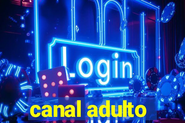 canal adulto