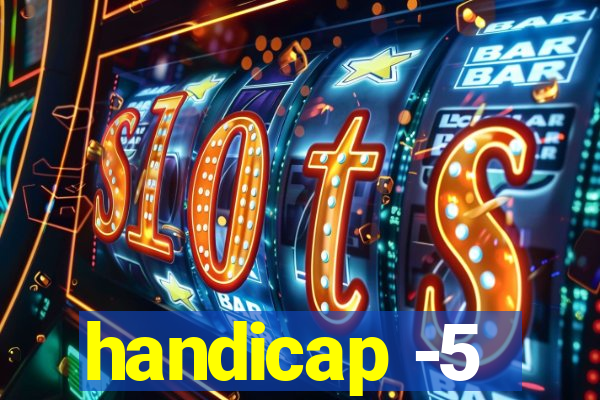 handicap -5