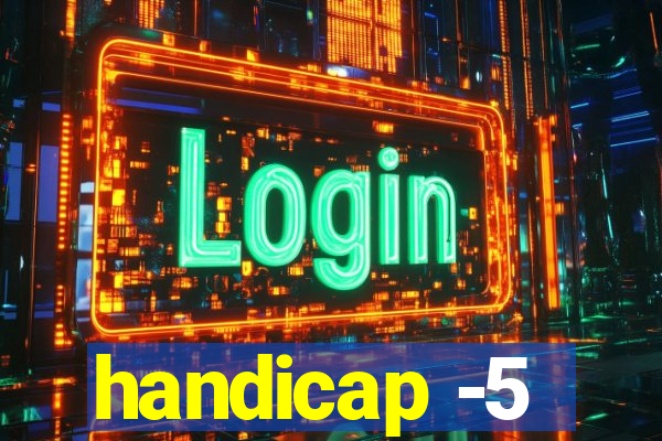 handicap -5