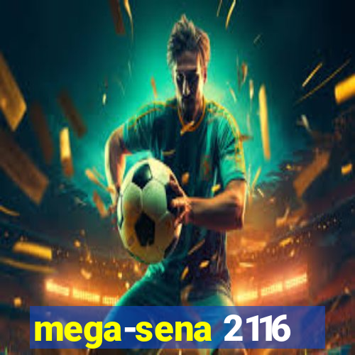 mega-sena 2116