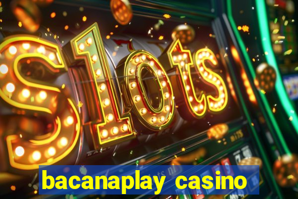 bacanaplay casino