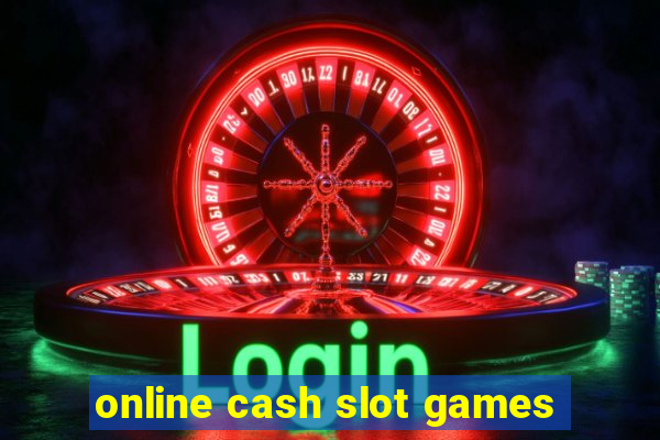 online cash slot games