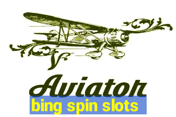 bing spin slots