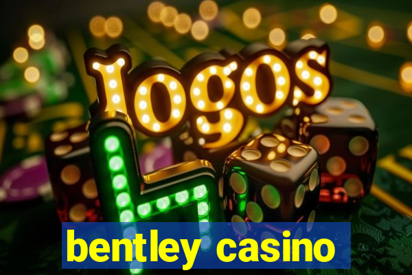 bentley casino