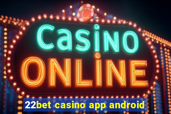 22bet casino app android