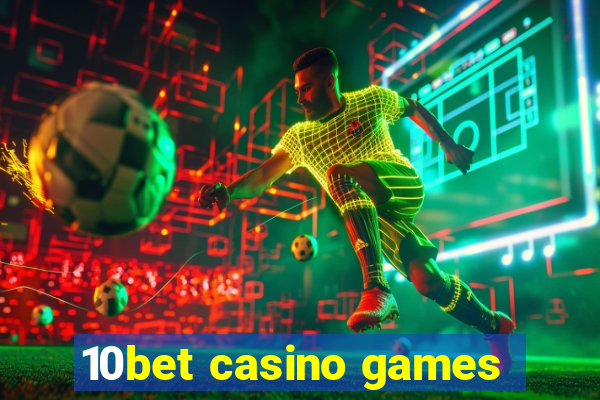 10bet casino games