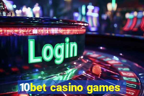 10bet casino games