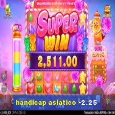 handicap asiatico -2.25