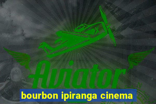 bourbon ipiranga cinema