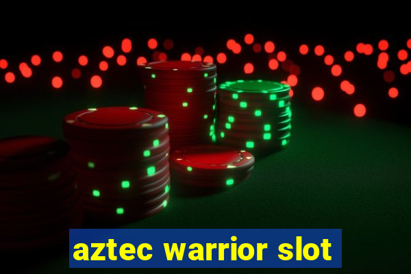 aztec warrior slot