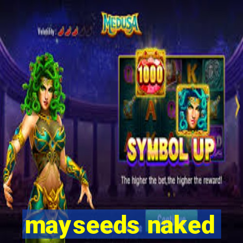 mayseeds naked