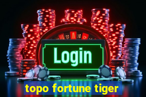 topo fortune tiger