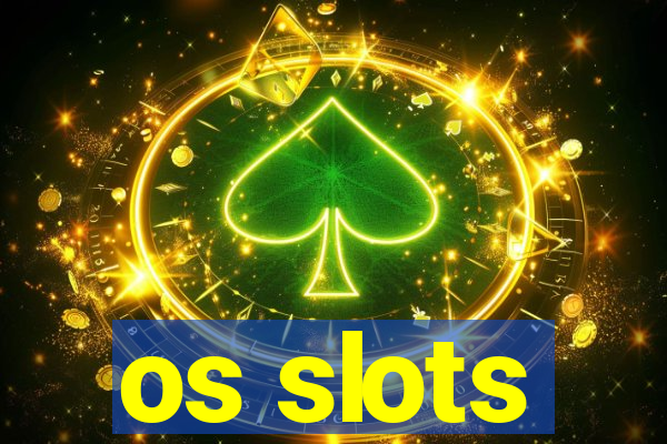 os slots